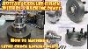 Bostar C5 Collet Chuck How To Assemble Machine And Install A D1 8 Cam Lock Lathe Chuck