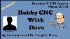 Hobby Cnc With Dave 2 25 2023